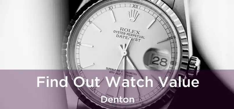  Find Out Watch Value Denton