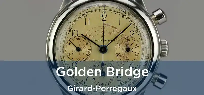  Golden Bridge Girard-Perregaux