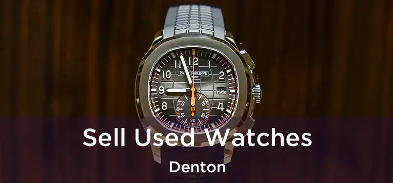  Sell Used Watches Denton